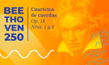 Beethoven 250 - Cuartetos de cuerdas op. 18 Nros. 1 y 2
