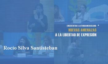 UNESCO. Encuentro Latinoamericano: Nuevas amenazas a la libertad de expresión. Rocío Silva Santisteban
