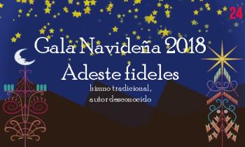 Gala de Navidad 2018 - Adeste fideles himno tradicional