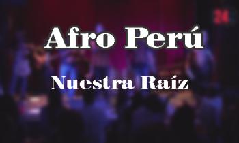 AFRO PERÚ - NUESTRA RAÍZ