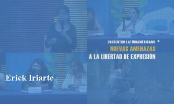 UNESCO. Encuentro Latinoamericano: Nuevas amenazas a la libertad de expresión. Erick Iriarte