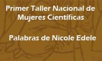1er Taller de Mujeres Científicas. Palabras de Nicole Edele