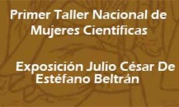 1er Taller De Mujeres Científicas. Exposición De Julio César