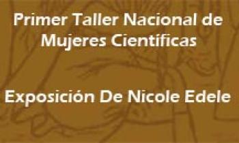 1er Taller De Mujeres Científicas. Exposición De Nicole Edele