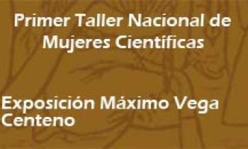 1er Taller De Mujeres Científicas. Exposición De Máximo Vega Centeno