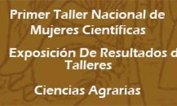 1er Taller De Mujeres Científicas. Exposición De Resultados De Talleres De Ciencias Agrarias