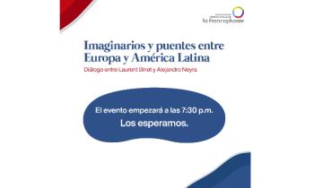 Imaginarios y puentes entre Europa y América Latina - Diálogo entre Laurent Binet y Alejandro Neyra