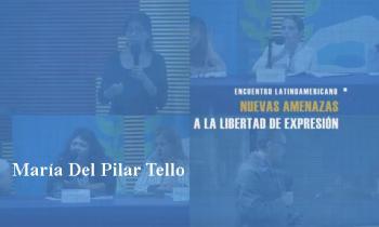 UNESCO. Encuentro Latinoamericano: Nuevas amenazas a la libertad de expresión. María Del Pilar Tello