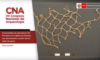 CONGRESO NACIONAL DE ARQUEOLOGÍA - COMUNIDADES DE PESCADORES DEL FORMATIVO EN LA BAHÍA DE PARACAS: UNA APROXIMACIÓN A PARTIR DE SUS REDES DE PESCA