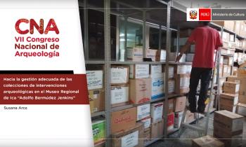 VII CONGRESO NACIONAL DE ARQUEOLOGÍA - HACIA LA GESTIÓN ADECUADA DE LAS COLECCIONES DE INTERVENCIONES ARQUEOLÓGICAS EN EL MUSEO REGIONAL DE ICA “ADOLFO BERMÚDEZ JENKINS”
