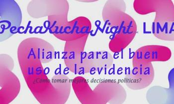 Pecha Kucha Night Lima 2016 Volumen #37 - Alianza para el buen uso de la evidencia