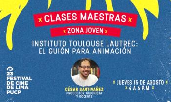 FESTIVAL DE CINE DE LIMA 2019 - Clases Maestras zona joven: El guión para animación. César Santivañez
