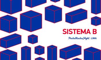 Pecha Kucha Night Lima 2016 volumen #36 - Sistema B