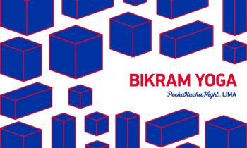 Pecha Kucha Night Lima 2016 volumen #36 - Bikram Yoga