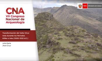 VII CONGRESO NACIONAL DE ARQUEOLOGÍA - TRANSFORMACIÓN DEL VALLE VILCANOTA DURANTE LOS PERIODOS KILLKE E INKA (1000 – 1532 D. C.)