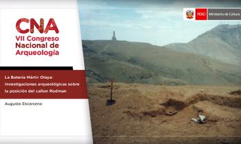 CONGRESO NACIONAL DE ARQUEOLOGÍA - LA BATERÍA MÁRTIR OLAYA: INVESTIGACIONES ARQUEOLÓGICAS SOBRE LA POSICIÓN DEL CAÑÓN RODMAN