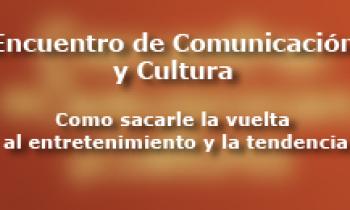 Encuentro periodismo cultural - "Como sacarle la vuelta al entretenimiento y la tendencia"