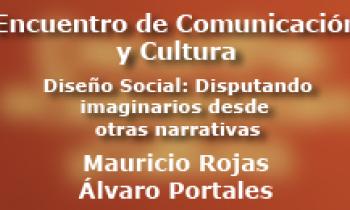 Encuentro de Comunicación y Cultura -  "Diseño Social: Disputando Imaginarios desde Otras Narrativas"