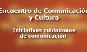 Encuentro de Comunicación y Cultura – "Iniciativa Cuidadanas de Comunicación"