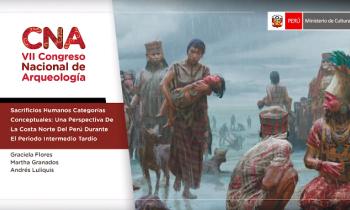 CONGRESO NACIONAL DE ARQUEOLOGÍA - SACRIFICIOS HUMANOS CATEGORÍAS CONCEPTUALES: UNA PERSPECTIVA DE LA COSTA NORTE DEL PERÚ DURANTE EL PERIODO INTERMEDIO TARDÍO
