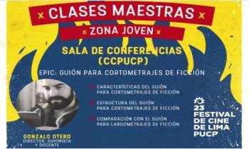 FESTIVAL DE CINE DE LIMA 2019 - Clase maestras zona joven: Guión para cortometrajes de ficción. Gonzálo Otero