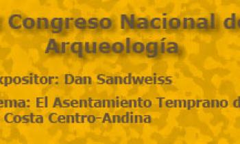 I Congreso Nacional de Arqueología. Exposición de Daniel H. Sandweiss. El Asentamiento Temprano de la Costa Centro-Andina