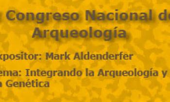 I Congreso Nacional de Arqueología. Exposición de Mark Aldenderfer. Integrando la Arqueología y La Genética