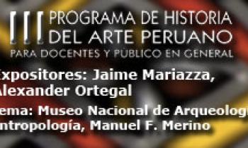 III Curso de Historia del Arte, Museo Nacional de Arqueología, Antropología, Manuel F. Merino, Jaime Mariazza, Alexander Ortegal