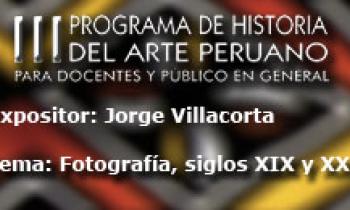 III Curso de Historia del Arte, Fotografía, siglos XIX y XX, Jorge Villacorta