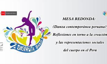 MESA REDONDA: ¿Danza contemporánea peruana? Reflexiones en torno a la creación y las representaciones sociales del cuerpo en el Perú mesa 1.
