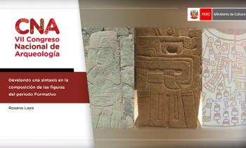 CONGRESO NACIONAL DE ARQUEOLOGÍA - DEVELANDO UNA SINTAXIS EN LA COMPOSICIÓN DE LAS FIGURAS DEL PERIODO FORMATIVO