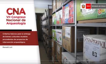 VII CONGRESO NACIONAL DE ARQUEOLOGÍA - CRITERIOS BÁSICOS PARA LA ENTREGA DE BIENES CULTURALES MUEBLES PROCEDENTES DE PROYECTOS DE INTERVENCIÓN ARQUEOLÓGICA