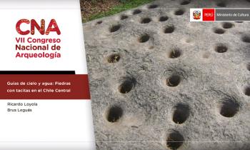 VII CONGRESO NACIONAL DE ARQUEOLOGÍA - GUÍAS DE CIELO Y AGUA: PIEDRAS CON TACITAS EN EL CHILE CENTRAL