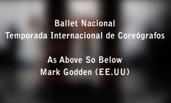 Ballet Nacional "Temporada Internacional de Coreógrafos" - As Above So Below de Mark Godden