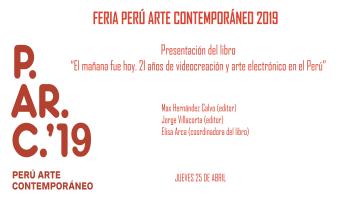 PARC 2019 - Presentación del libro "El mañana fue hoy. 21 años de video creación y arte electrónico en el Perú".