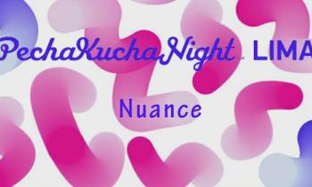 PECHA KUCHA NIGHT LIMA 2016 VOLUMEN #37 - Nuance