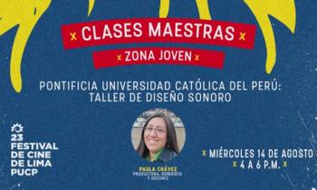 FESTIVAL DE CINE DE LIMA 2019 - Clase maestras zona joven: Diseño sonoro. Paula Chávez