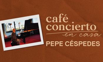 Café concierto - Pepe Céspedes