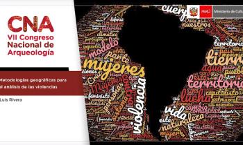 VII CONGRESO NACIONAL DE ARQUEOLOGÍA - SIMPOSIO TEMÁTICO: ARQUEOLOGÍA DE LAS VIOLENCIAS: EXCAVANDO CONTEXTOS DE DOLOR Y SOLIDARIDAD EN TIEMPOS DE CRISIS METODOLOGÍAS GEOGRÁFICAS PARA EL ANÁLISIS DE LAS VIOLENCIAS