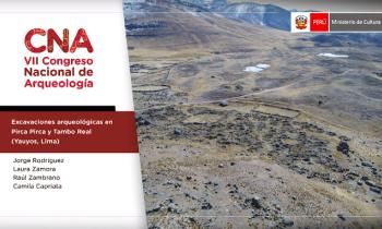 CONGRESO NACIONAL DE ARQUEOLOGÍA - EXCAVACIONES ARQUEOLÓGICAS EN PIRCA PIRCA Y TAMBO REAL (YAUYOS, LIMA)