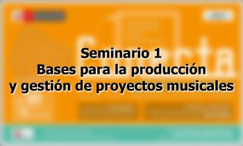 CONECTA gestión + redes - Seminario 1- Bases para la producción y gestión de proyectos musicales