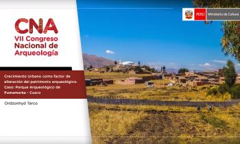 CONGRESO NACIONAL DE ARQUEOLOGÍA - CRECIMIENTO URBANO COMO FACTOR DE ALTERACIÓN DEL PATRIMONIO ARQUEOLÓGICO. CASO: PARQUE ARQUEOLÓGICO DE PUMAMARKA – CUSCO