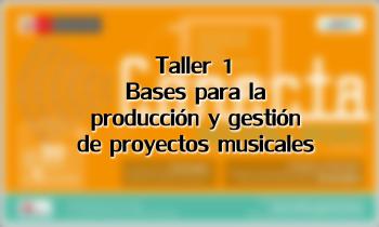 Taller 1: Bases para la producción y gestión de proyectos musicales