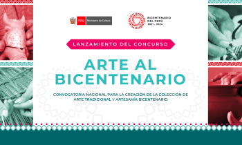 Lanzamiento del concurso - "Arte al Bicentenario", convocatorio nacional para la creación de la colección de arte tradicional y artesanía bicentenario