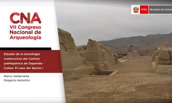CONGRESO NACIONAL DE ARQUEOLOGÍA - ESTUDIO DE LA TECNOLOGÍA CONSTRUCTIVA DEL CAMINO PREHISPÁNICO DE OQUENDO - CALLAO: EL CASO DEL SECTOR I
