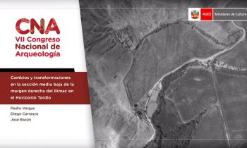 CONGRESO NACIONAL DE ARQUEOLOGÍA - CAMBIOS Y TRANSFORMACIONES EN LA SECCIÓN MEDIA BAJA DE LA MARGEN DERECHA DEL RÍMAC EN EL HORIZONTE TARDÍO
