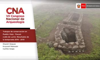 CONGRESO NACIONAL DE ARQUEOLOGÍA - SIMPOSIO TEMÁTICO: CONSERVACIÓN DEL PATRIMONIO ARQUEOLÓGIO INMUEBLE, TRABAJOS DE CONSERVACIÓN EN PUEBLO VIEJO - PUCARÁ (VALLE DE LURÍN): RESULTADOS DE LA TEMPORADA 2018 – 2019