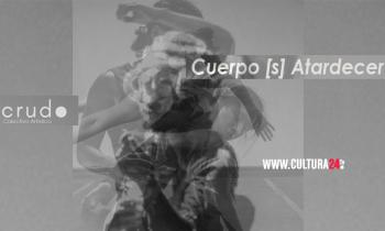 Cuerpo [s] Atardecer - Crudo colecctivo artístico