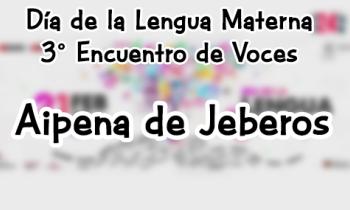 Concierto de Lenguas Indígenas - 3° Encuentro de voces - Aipena de Jeberos