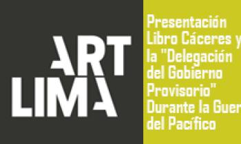 Art Lima - 23 de Abril - Presentación ponencia "Cáceres y la Delegación del Gobierno Provisorio" Durante la Guerra del Pacífico